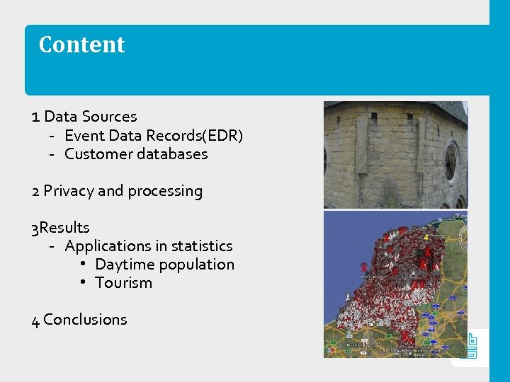 Content 1 Data Sources ‐ Event Data Records(EDR) ‐ Customer databases 2 Privacy and