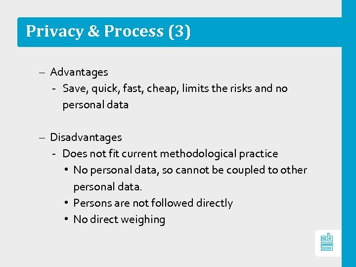 Privacy & Process (3) – Advantages ‐ Save, quick, fast, cheap, limits the risks