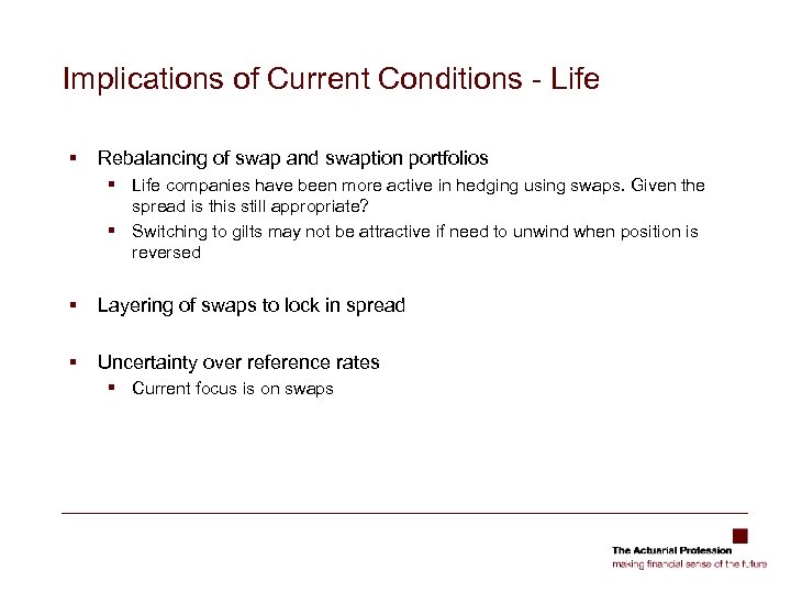Implications of Current Conditions - Life § Rebalancing of swap and swaption portfolios §