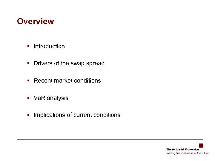 Overview § Introduction § Drivers of the swap spread § Recent market conditions §