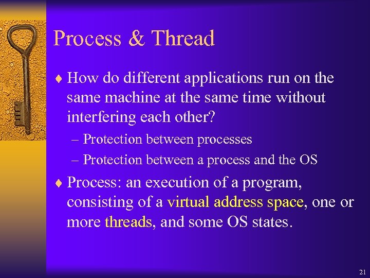 Process & Thread ¨ How do different applications run on the same machine at