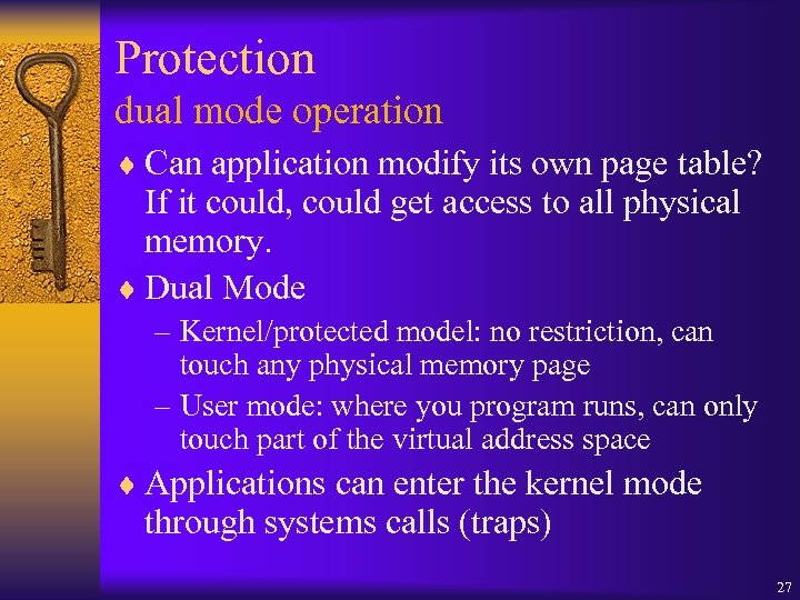 Protection dual mode operation ¨ Can application modify its own page table? If it