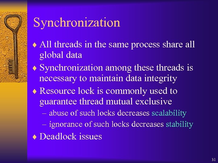 Synchronization ¨ All threads in the same process share all global data ¨ Synchronization