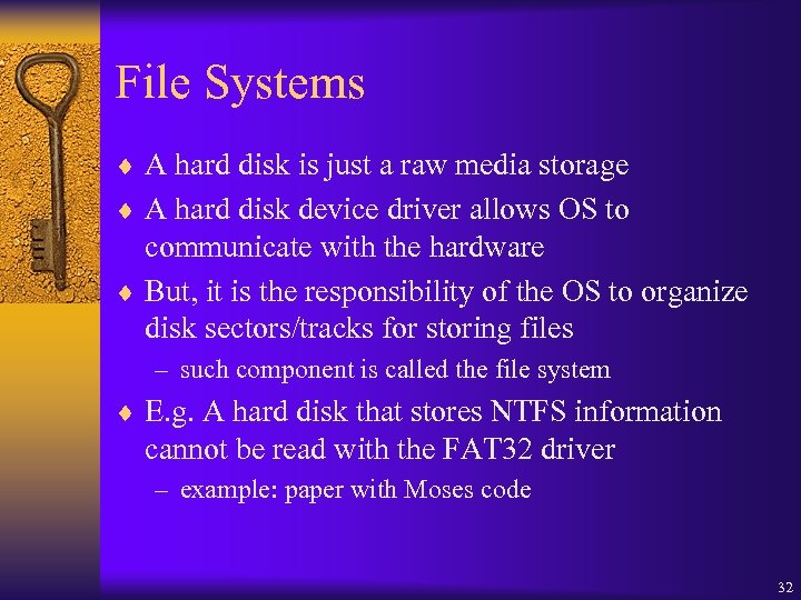File Systems ¨ A hard disk is just a raw media storage ¨ A