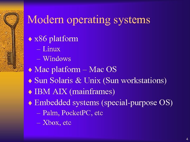 Modern operating systems ¨ x 86 platform – Linux – Windows ¨ Mac platform