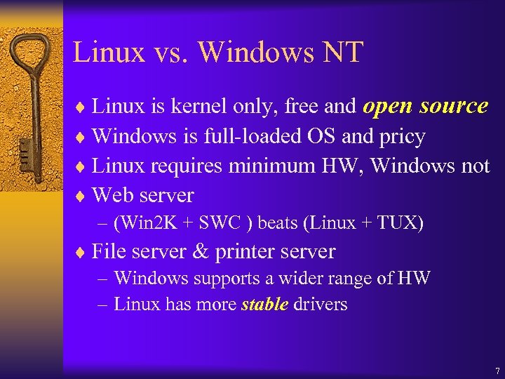 Linux vs. Windows NT ¨ Linux is kernel only, free and open source ¨