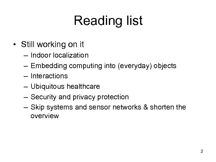 Reading list • Still working on it – – – Indoor localization Embedding computing