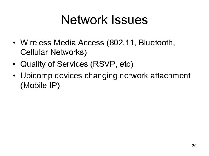Network Issues • Wireless Media Access (802. 11, Bluetooth, Cellular Networks) • Quality of