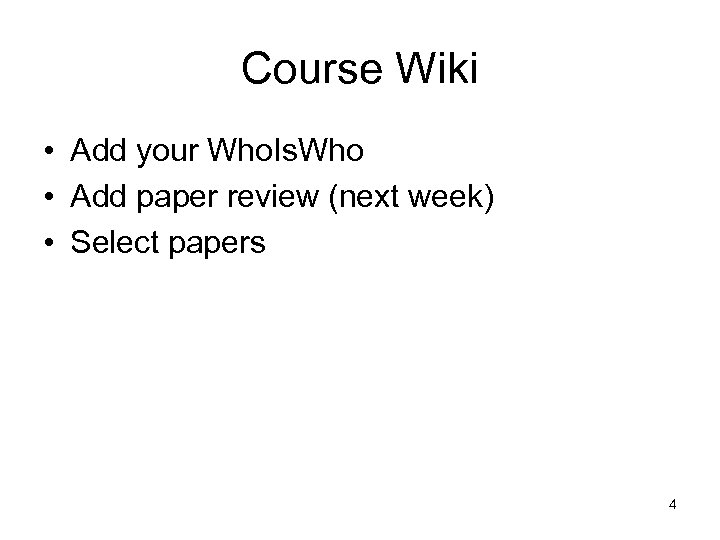 Course Wiki • Add your Who. Is. Who • Add paper review (next week)