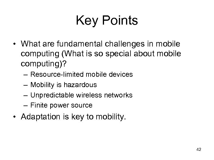 Key Points • What are fundamental challenges in mobile computing (What is so special
