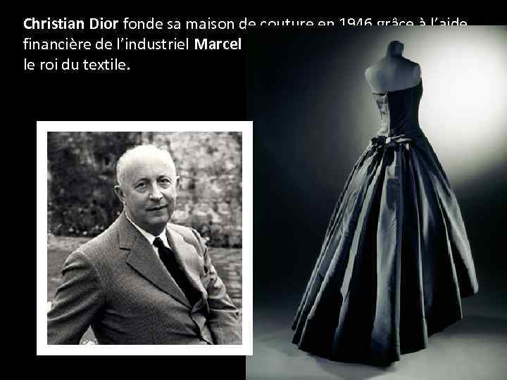 Christian Dior fonde sa maison de couture en 1946 grâce à l’aide financière de