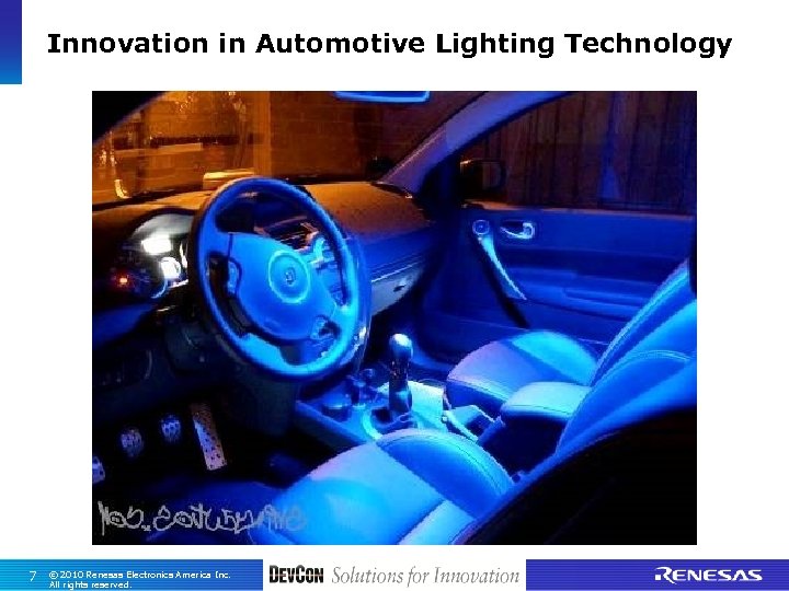 Innovation in Automotive Lighting Technology 7 © 2010 Renesas Electronics America Inc. All rights