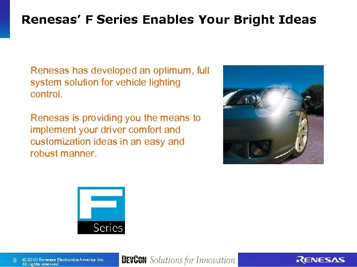 Renesas’ F Series Enables Your Bright Ideas Renesas has developed an optimum, full system