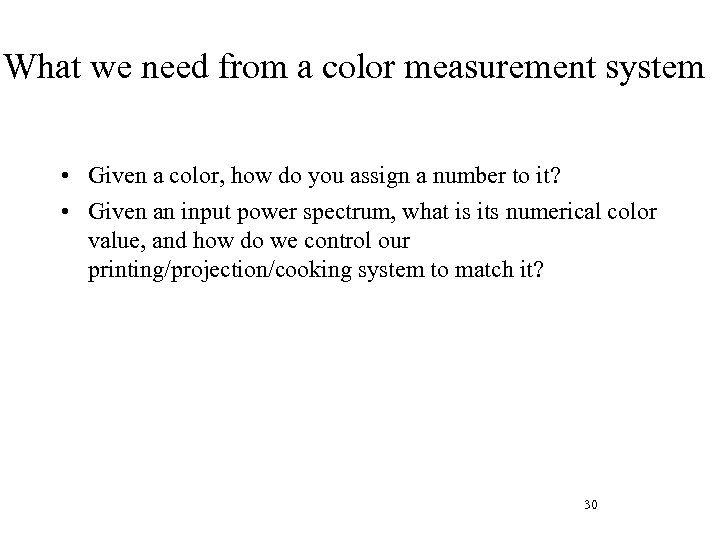 What we need from a color measurement system • Given a color, how do