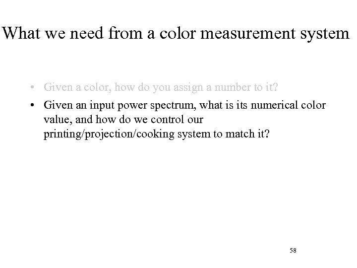What we need from a color measurement system • Given a color, how do