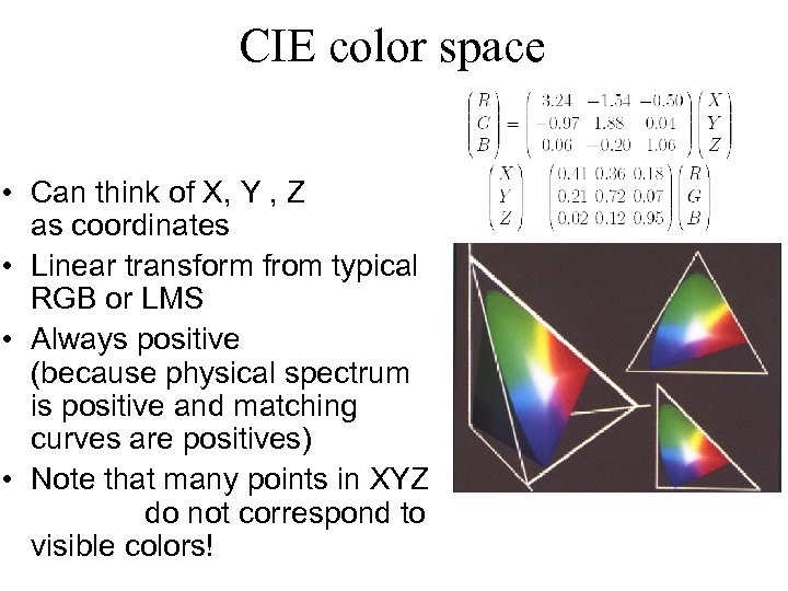 CIE color space • Can think of X, Y , Z as coordinates •