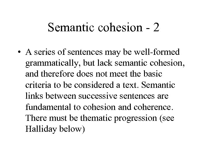 Semantic cohesion - 2 • A series of sentences may be well-formed grammatically, but