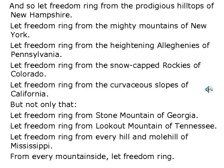  And so let freedom ring from the prodigious hilltops of New Hampshire. Let