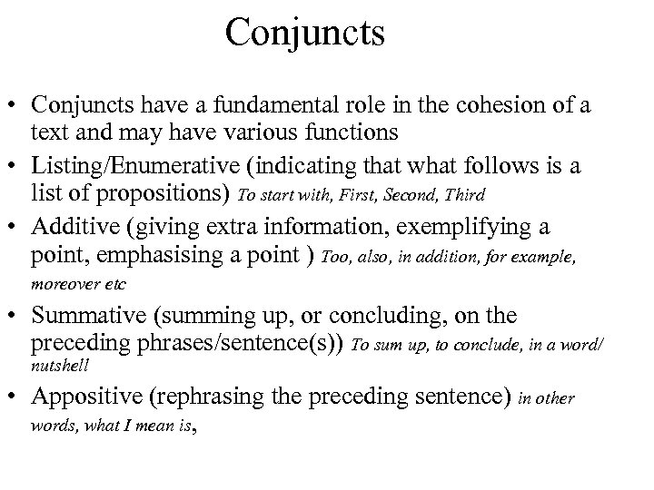 Conjuncts • Conjuncts have a fundamental role in the cohesion of a text and