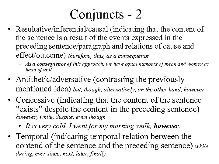 Conjuncts - 2 • Resultative/inferential/causal (indicating that the content of the sentence is a