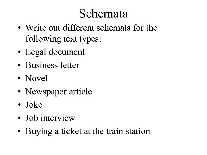 Schemata • Write out different schemata for the following text types: • Legal document