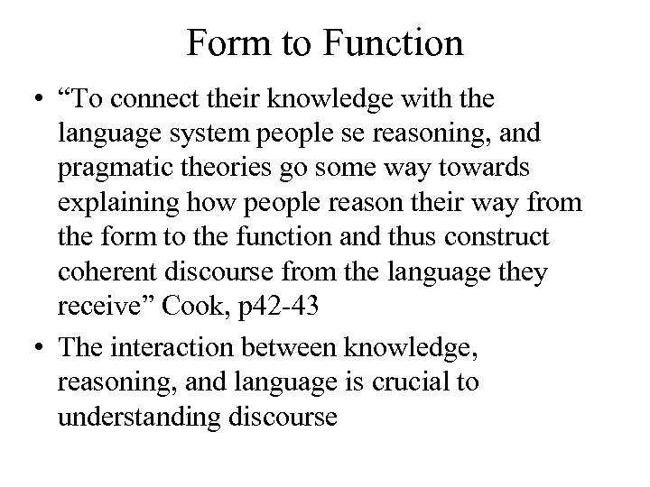 Form to Function • “To connect their knowledge with the language system people se