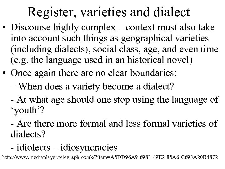 Register, varieties and dialect • Discourse highly complex – context must also take into