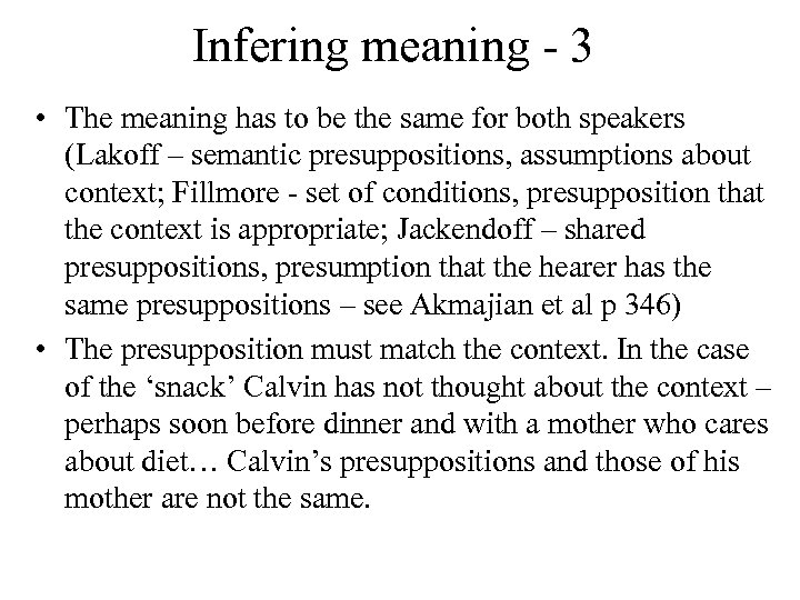 Infering meaning - 3 • The meaning has to be the same for both