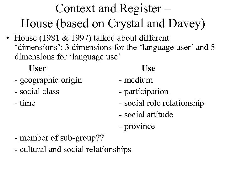 Context and Register – House (based on Crystal and Davey) • House (1981 &