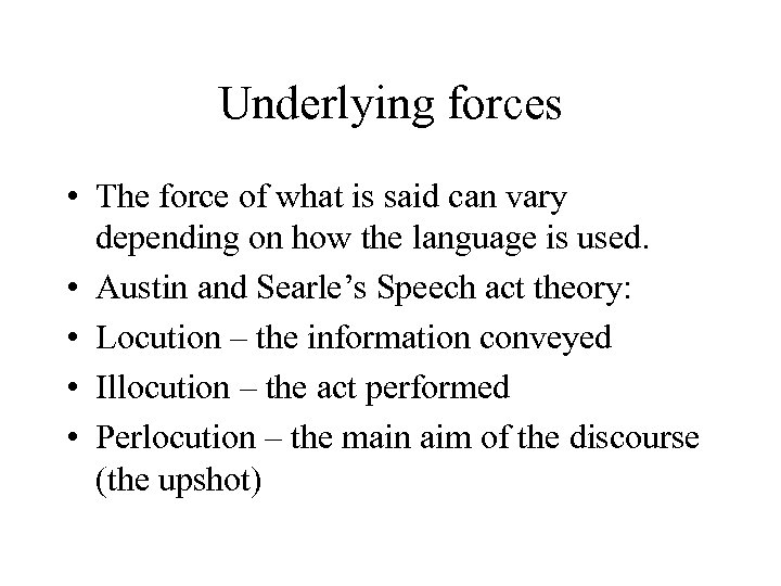 Underlying forces • The force of what is said can vary depending on how