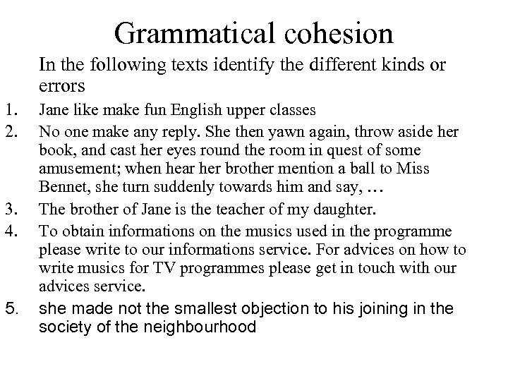 Grammatical cohesion In the following texts identify the different kinds or errors 1. 2.