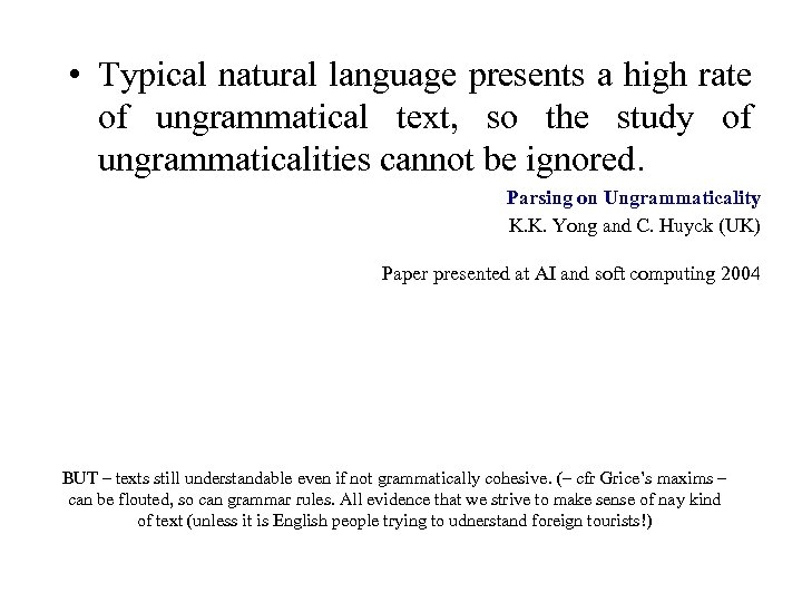  • Typical natural language presents a high rate of ungrammatical text, so the