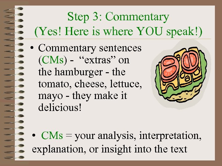 Step 3: Commentary (Yes! Here is where YOU speak!) • Commentary sentences (CMs) -