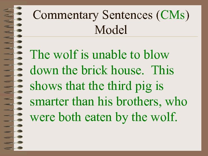 Commentary Sentences (CMs) Model The wolf is unable to blow down the brick house.