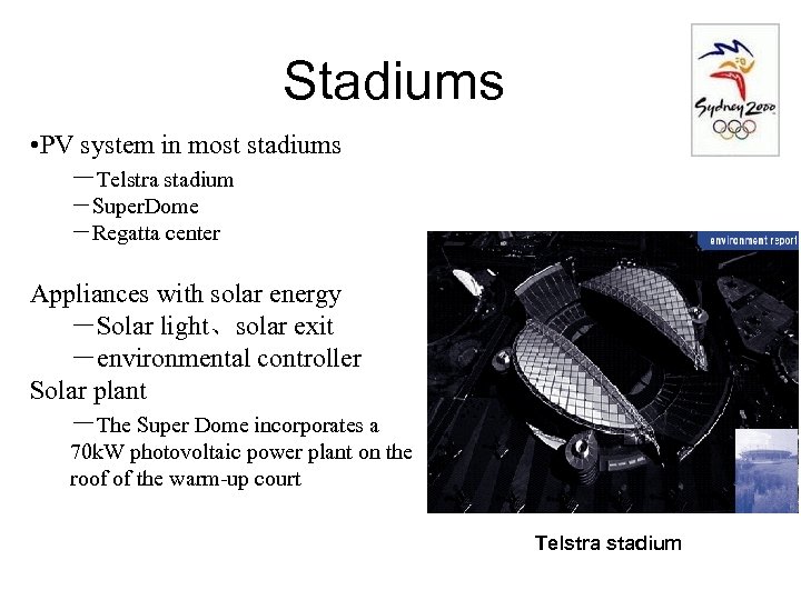 Stadiums • PV system in most stadiums －Telstra stadium －Super. Dome －Regatta center Appliances