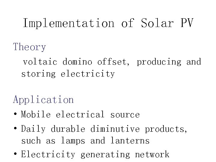Implementation of Solar PV Theory voltaic domino offset, producing and storing electricity Application •