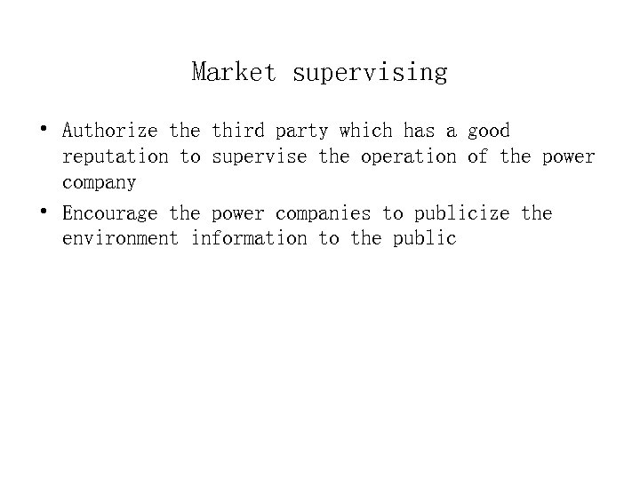 Market supervising • Authorize third party which has a good reputation to supervise the