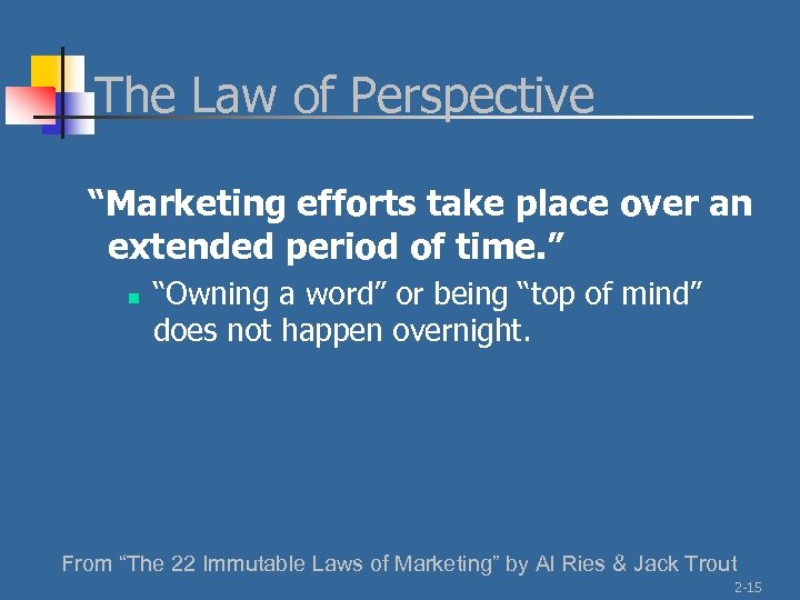 The Law of Perspective “Marketing efforts take place over an extended period of time.