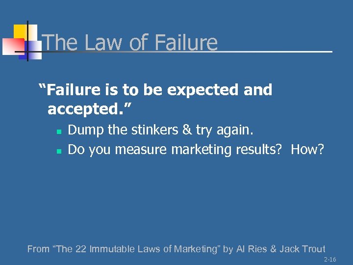 The Law of Failure “Failure is to be expected and accepted. ” n n