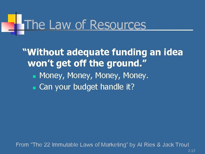 The Law of Resources “Without adequate funding an idea won’t get off the ground.