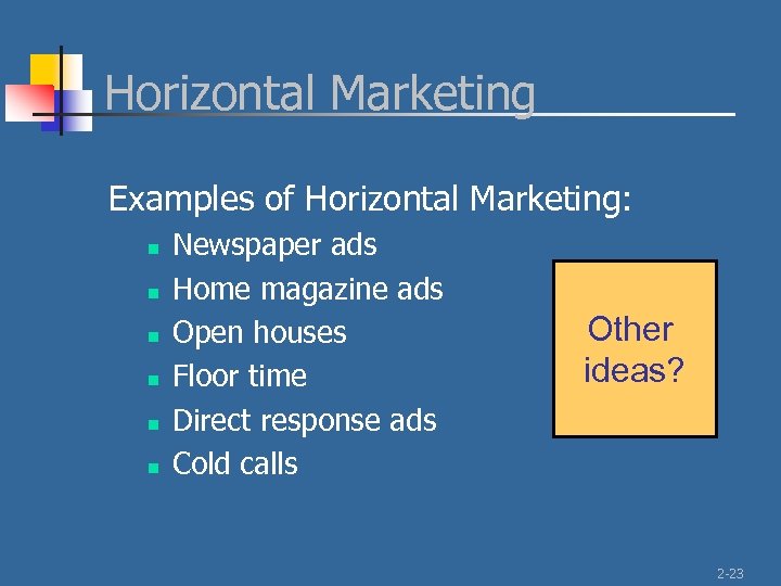 Horizontal Marketing Examples of Horizontal Marketing: n n n Newspaper ads Home magazine ads