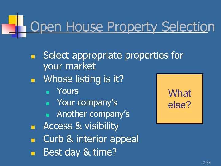 Open House Property Selection n n Select appropriate properties for your market Whose listing