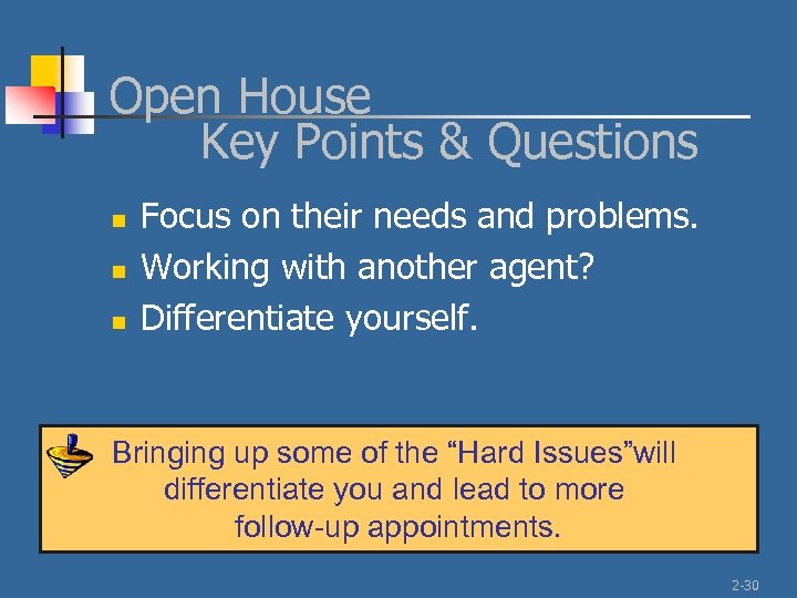 Open House Key Points & Questions n n n Focus on their needs and