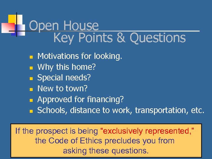 Open House Key Points & Questions n n n Motivations for looking. Why this