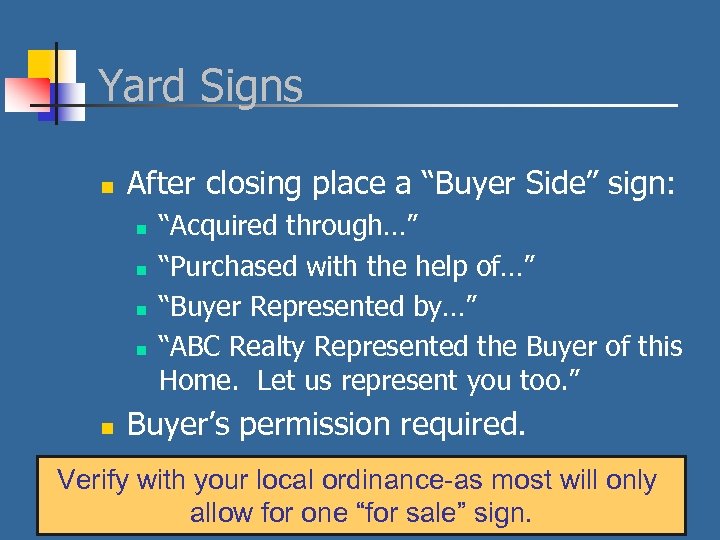 Yard Signs n After closing place a “Buyer Side” sign: n n n “Acquired