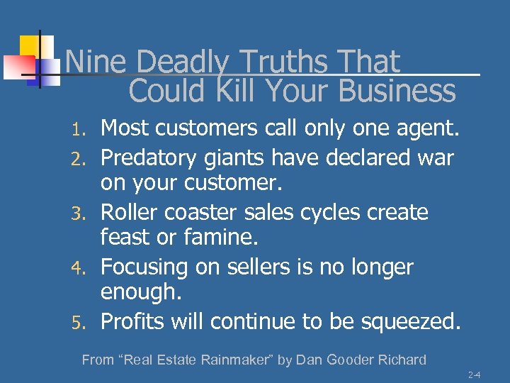 Nine Deadly Truths That Could Kill Your Business 1. 2. 3. 4. 5. Most