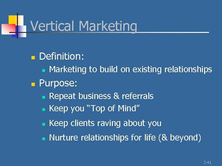 Vertical Marketing n Definition: n n Marketing to build on existing relationships Purpose: n