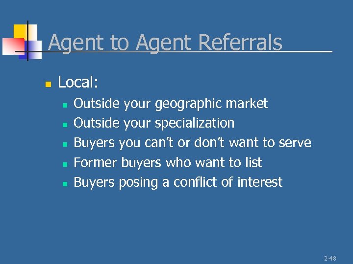 Agent to Agent Referrals n Local: n n n Outside your geographic market Outside