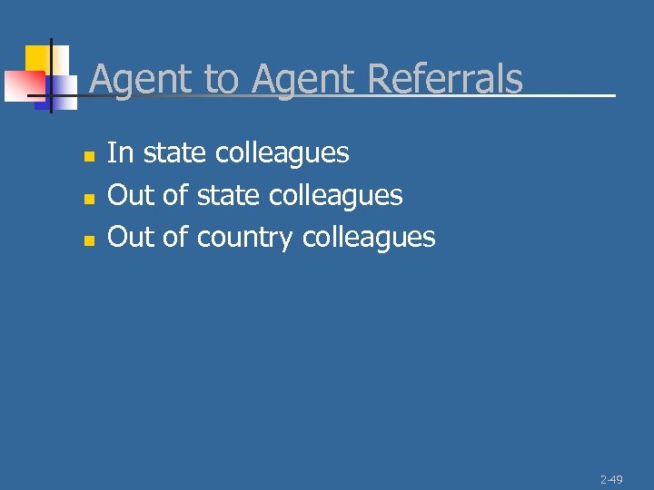 Agent to Agent Referrals n n n In state colleagues Out of country colleagues