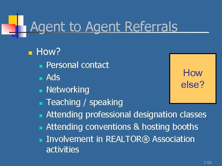 Agent to Agent Referrals n How? n n n n Personal contact How Ads